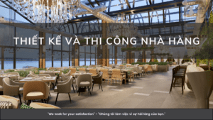 THIẾT KẾ VÀ THI CÔNG NHÀ HÀNG