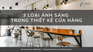 ÁNH SÁNG TRONG THIẾT KẾ CỬA HÀNG: BÍ QUYẾT TẠO NÊN MỘT MÔI TRƯỜNG KINH DOANH THU HÚT