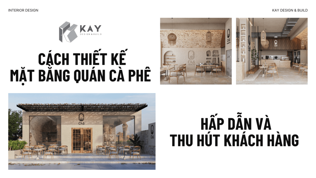 CÁCH THIẾT KẾ MẶT BẰNG QUÁN CÀ PHÊ HẤP DẪN VÀ THU HÚT KHÁCH HÀNG