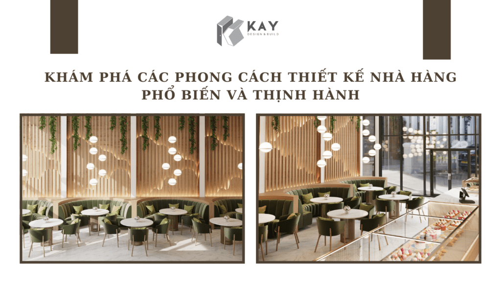 KHÁM PHÁ CÁC PHONG CÁCH THIẾT KẾ NHÀ HÀNG PHỔ BIẾN VÀ THỊNH HÀNH